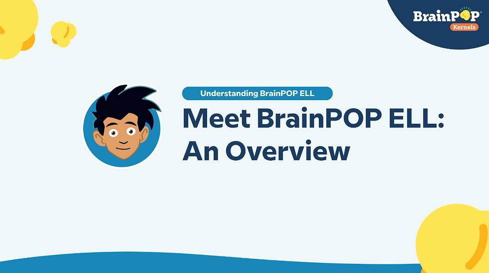 Meet BrainPOP ELL: An Overview. Understanding BrainPOP ELL. BrainPOP Kernels logo. Cartoon of Ben. 