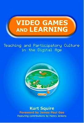Book Review for Video Games and Learning: Teaching and Participatory Culture in the Digital Age by Kurt Squire