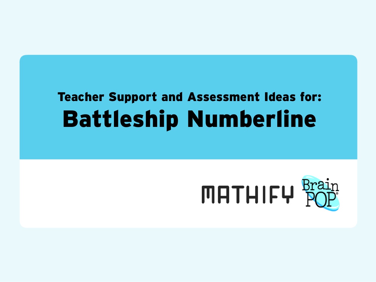 Battleship Numberline Math Game: Teacher Support Materials and Assessment