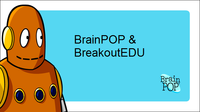 BrainPOP & BreakoutEDU